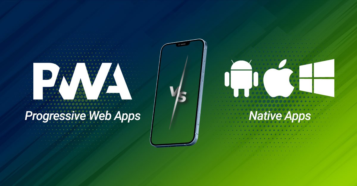Progressive Web Apps vs Native Apps